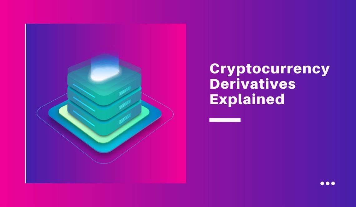 Cryptocurrency Derivatives Explained