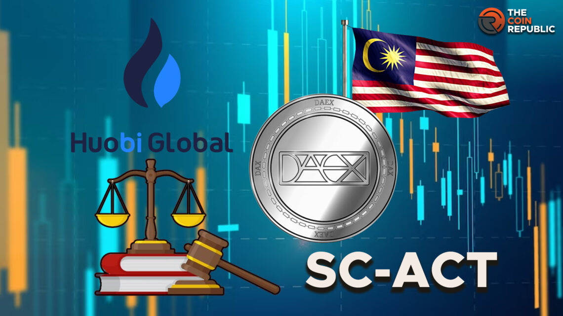 SC Acts Against Huobi Global For Illegally Operating DAX In Malaysia(Huobi Global, Crypto Exchange)