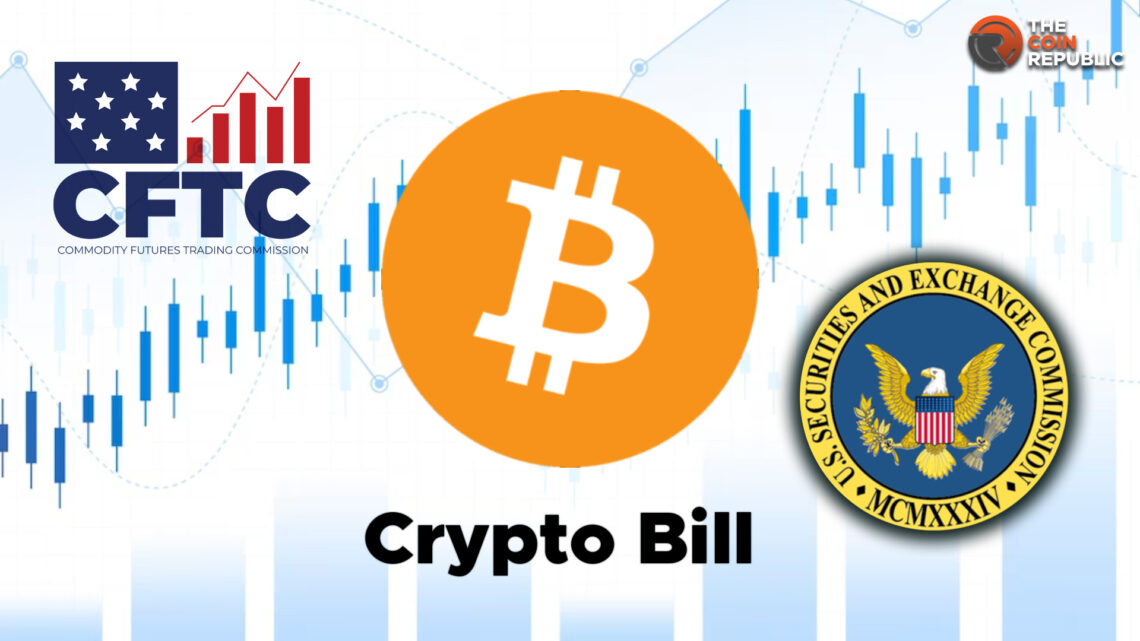 The SEC and CFTC Gets Their Role Clarification from Crypto Draft