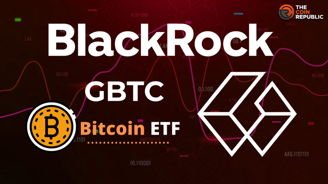 GBTC value shrinks after BlackRock applied for spot Bitcoin ETF