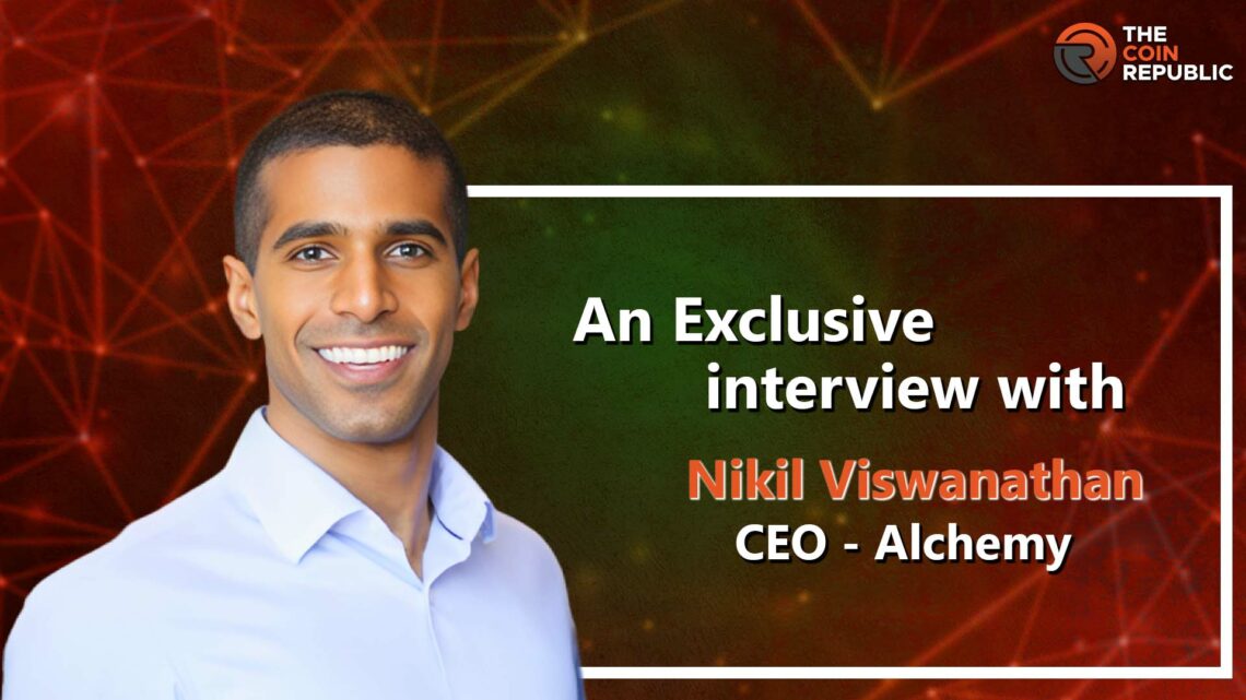 The Future of dApps with Nikil Viswanathan– Man Behind Alchemy