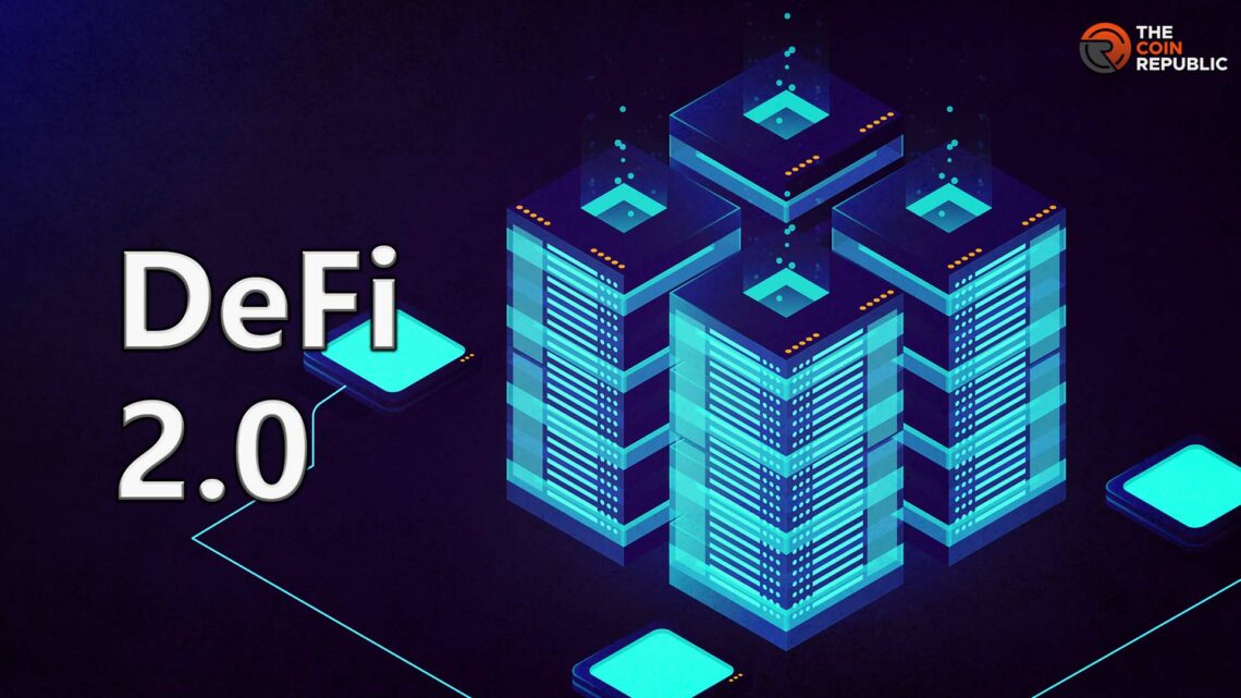 Everything to Know About Decentralized Finance (DeFi) 2.0