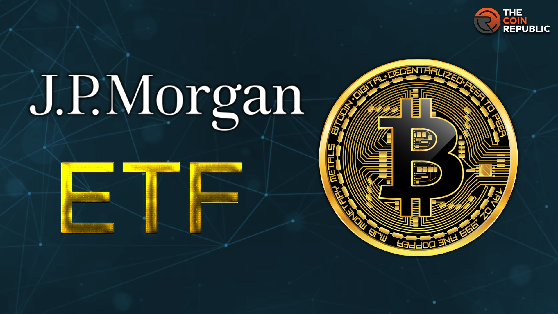 J.P. Morgan Director Feels Spot Bitcoin ETF Will Benefit BTC Only