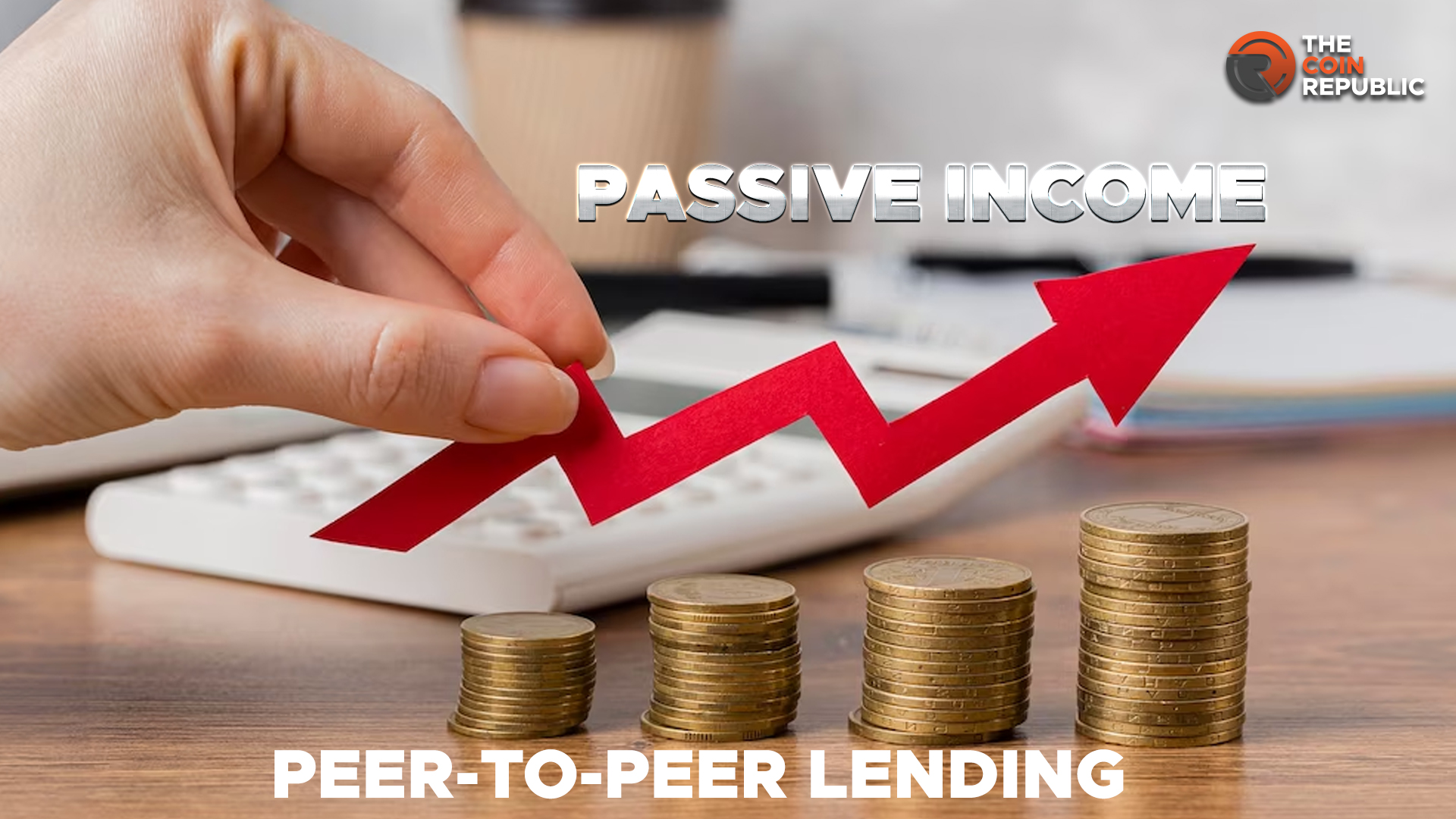 Peer-to-Peer Lending: How is it a Good Source of Passive Income?