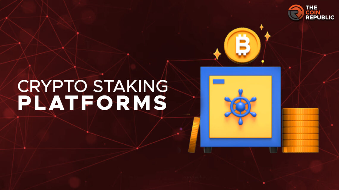 Top 4 Crypto Staking Platforms That Make it  Lucrative Investment