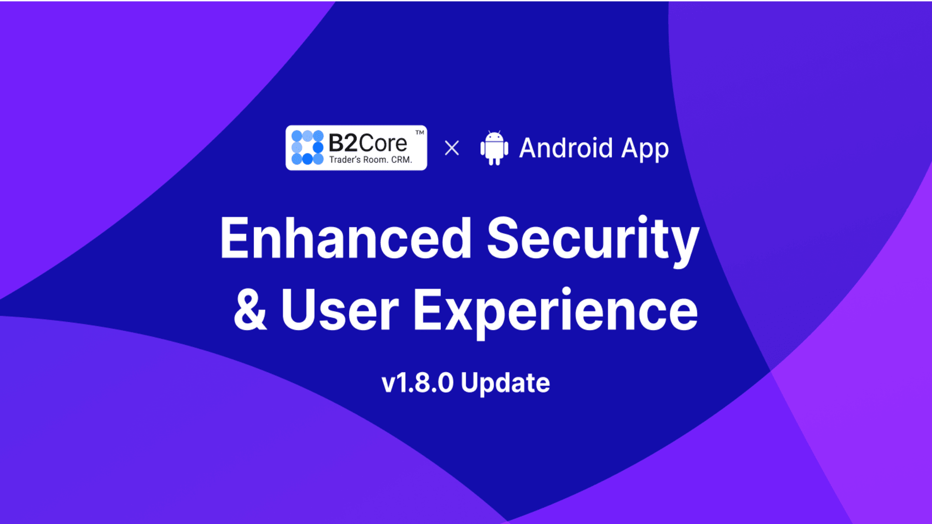 B2Core Upgrades Its Android App for Enhanced Security and Better User Experience