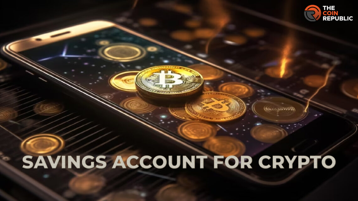 Here Are Some of the Best Crypto Savings Account Services