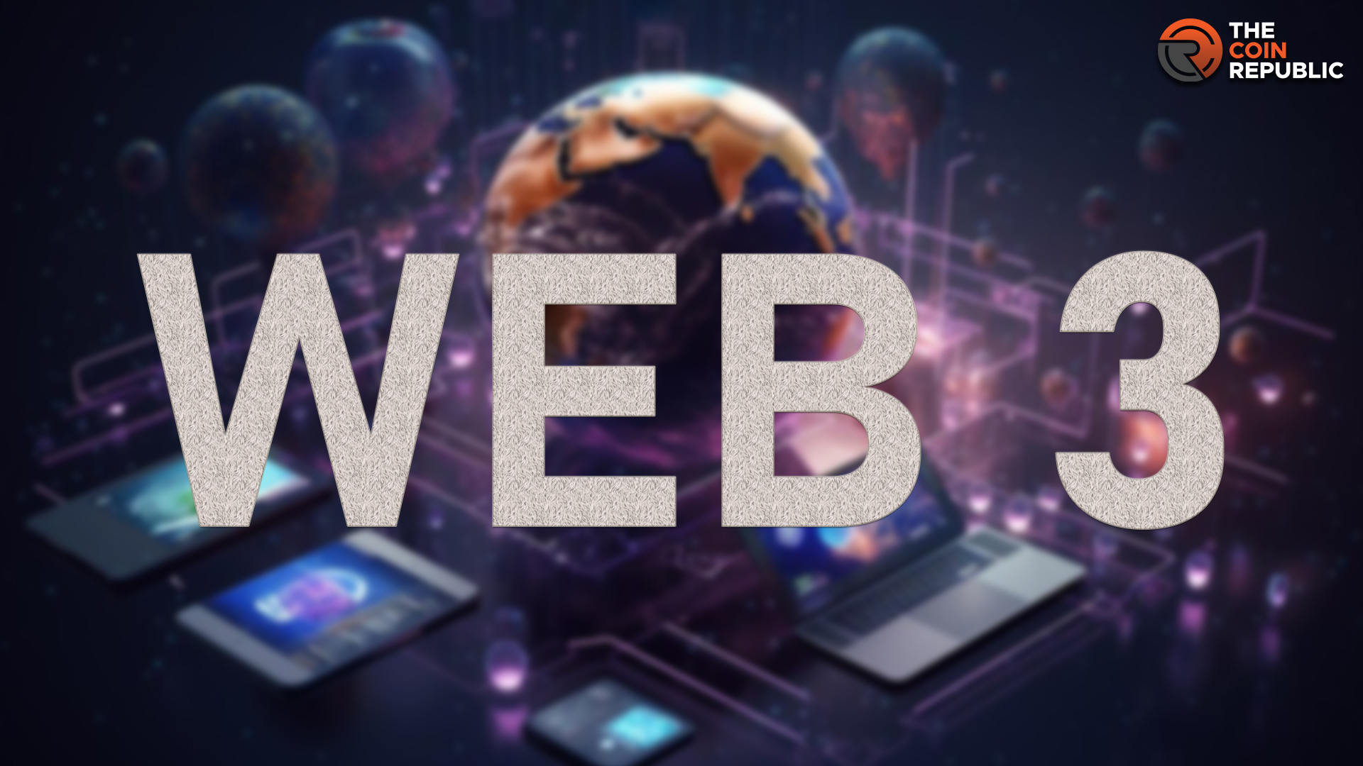 Web3: Five Key Characteristics of the Decentralized Internet  