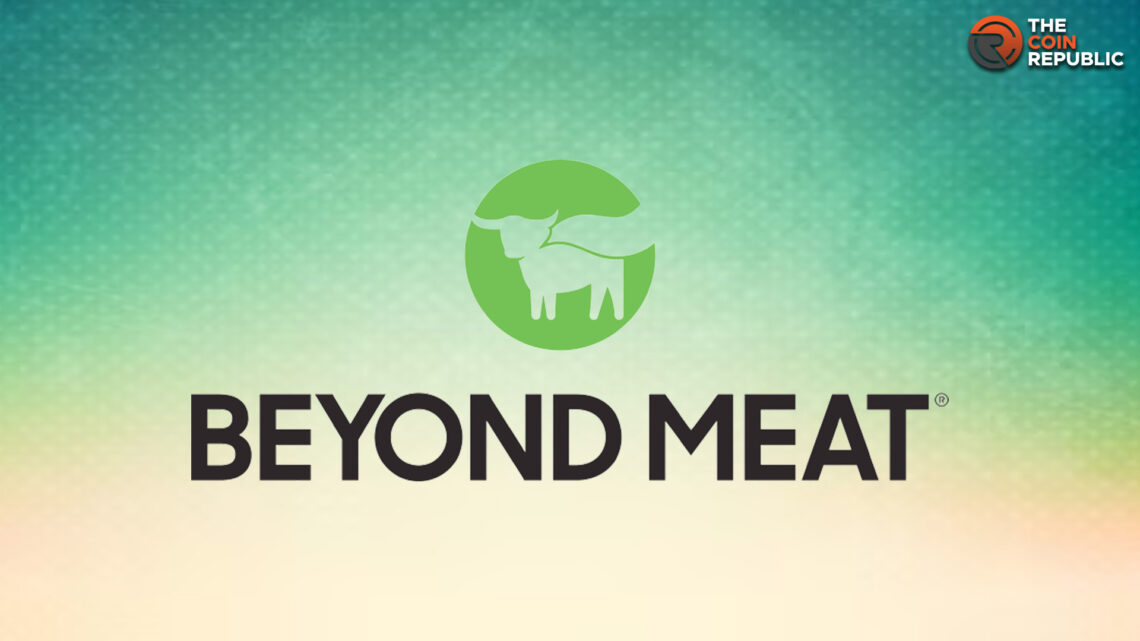 BYND Stock Below $10; Beyond Meat Stock Hit New Low; What Next?