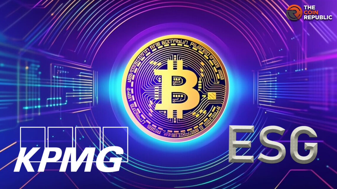Change in Narrative: KPMG Expert Says Bitcoin is ESG-Friendly