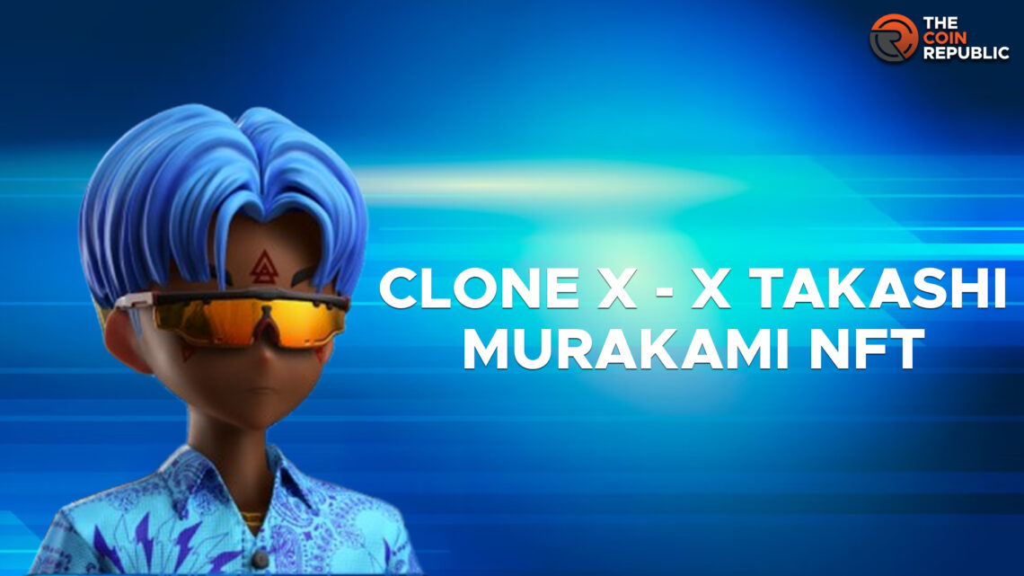 Clone X NFT Collection: Anime-Style Digital Avatars by Murakami  