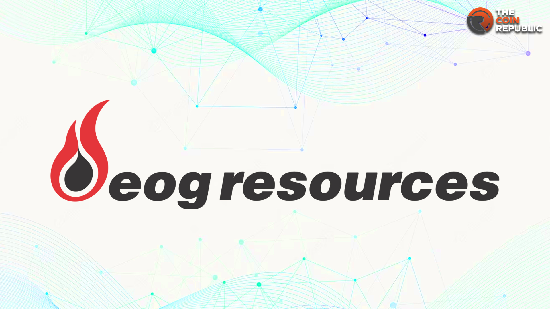 EOG Resources Inc. (NYSE: EOG) Picks Momentum, Targeting $140