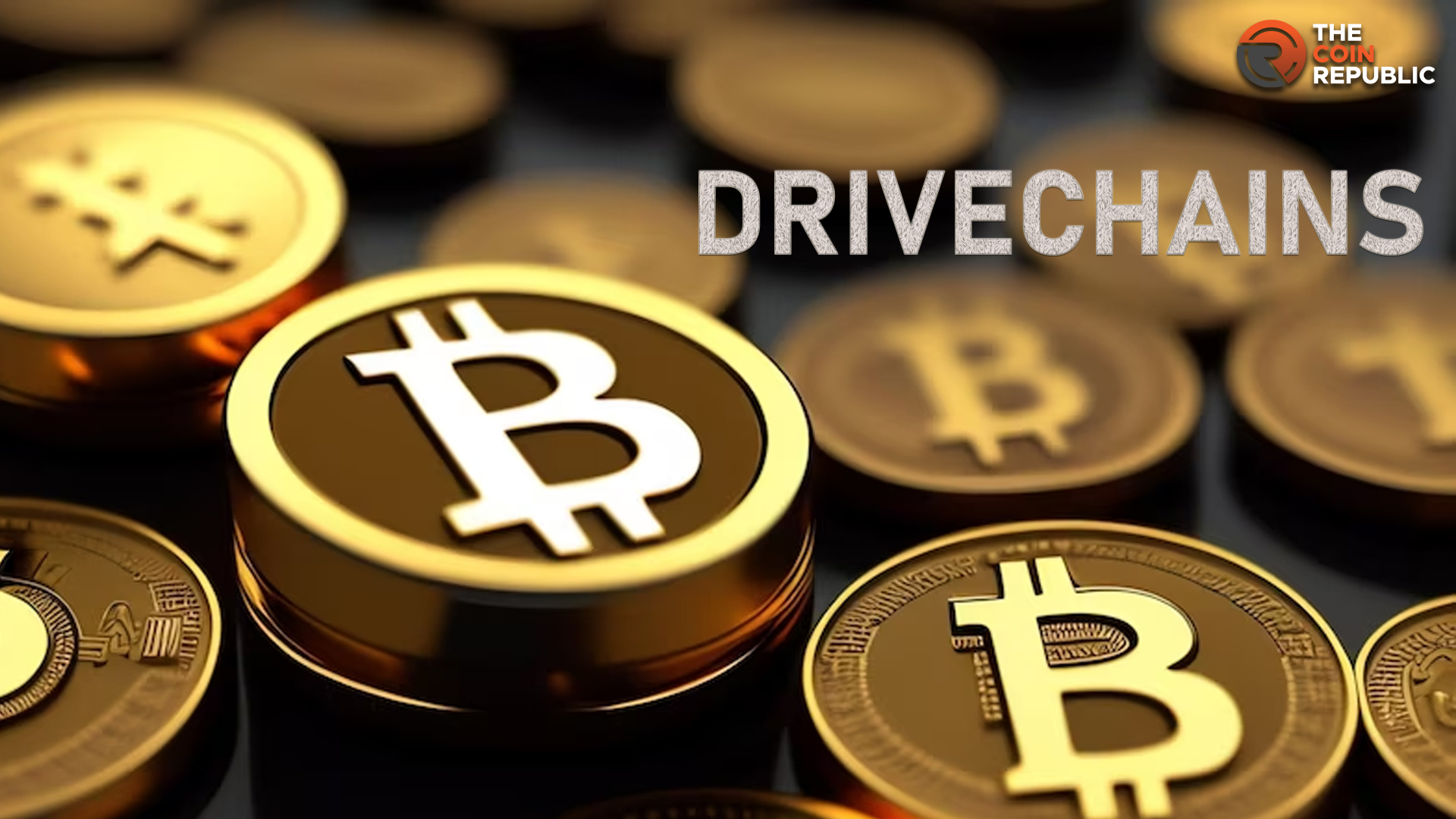 What is Drivechain? Why is It Essential for Developers?