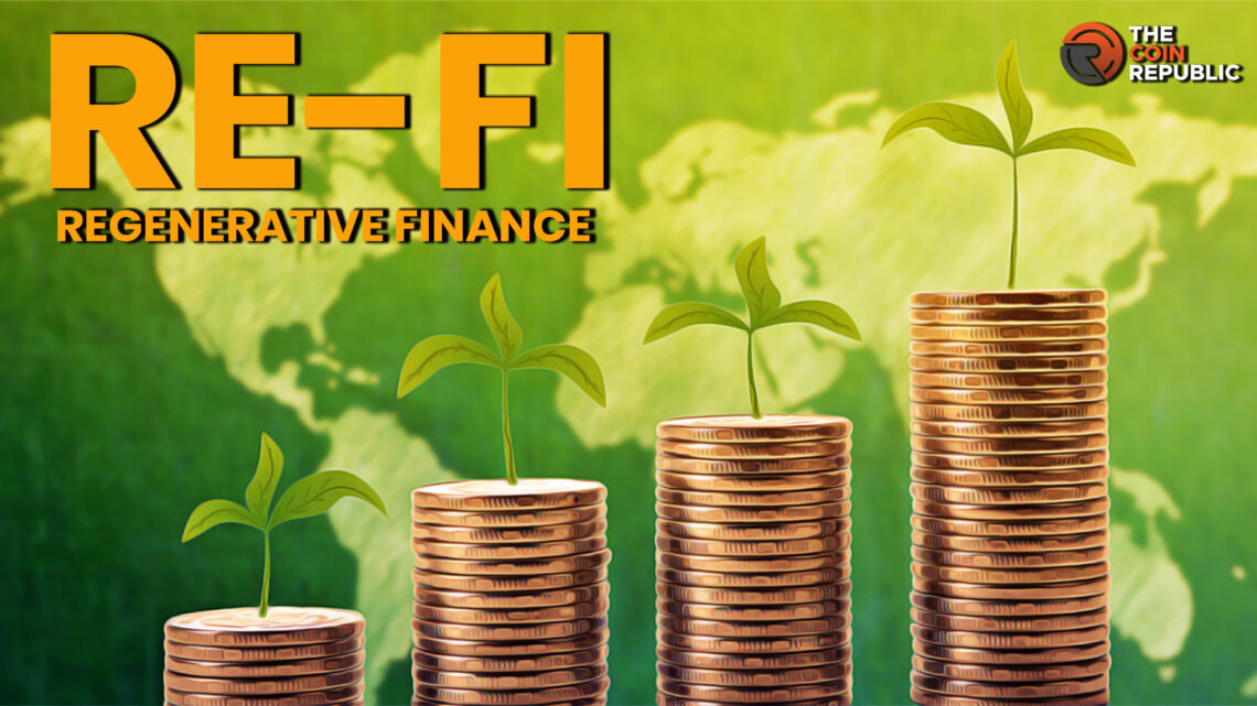 Get Familiar With The Fundamentals of Regenerative Finance