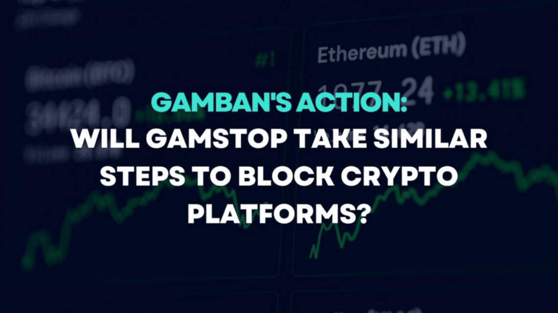 Gamban's Action: Will GamStop Take Similar Steps to Block Crypto Platforms?