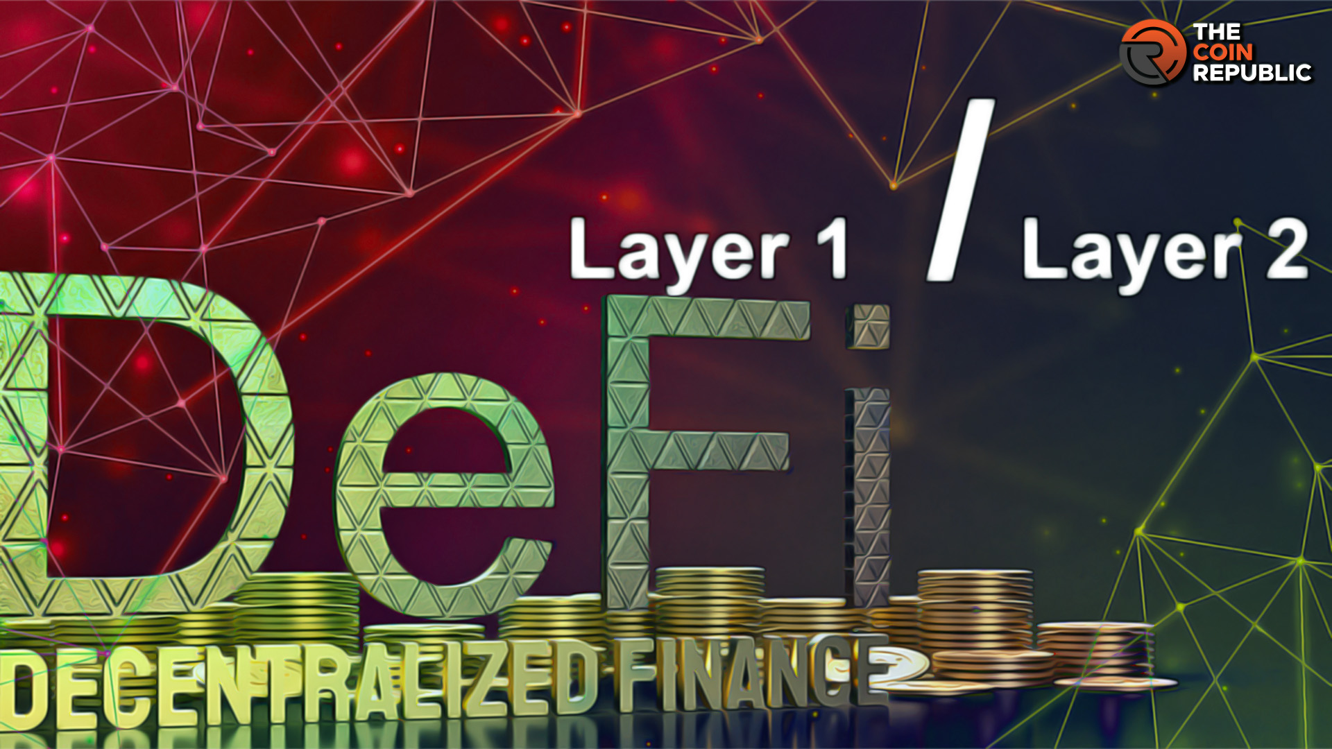 Exploring Decentralized Finance: Layer 1 And Layer 2 Solutions Compared