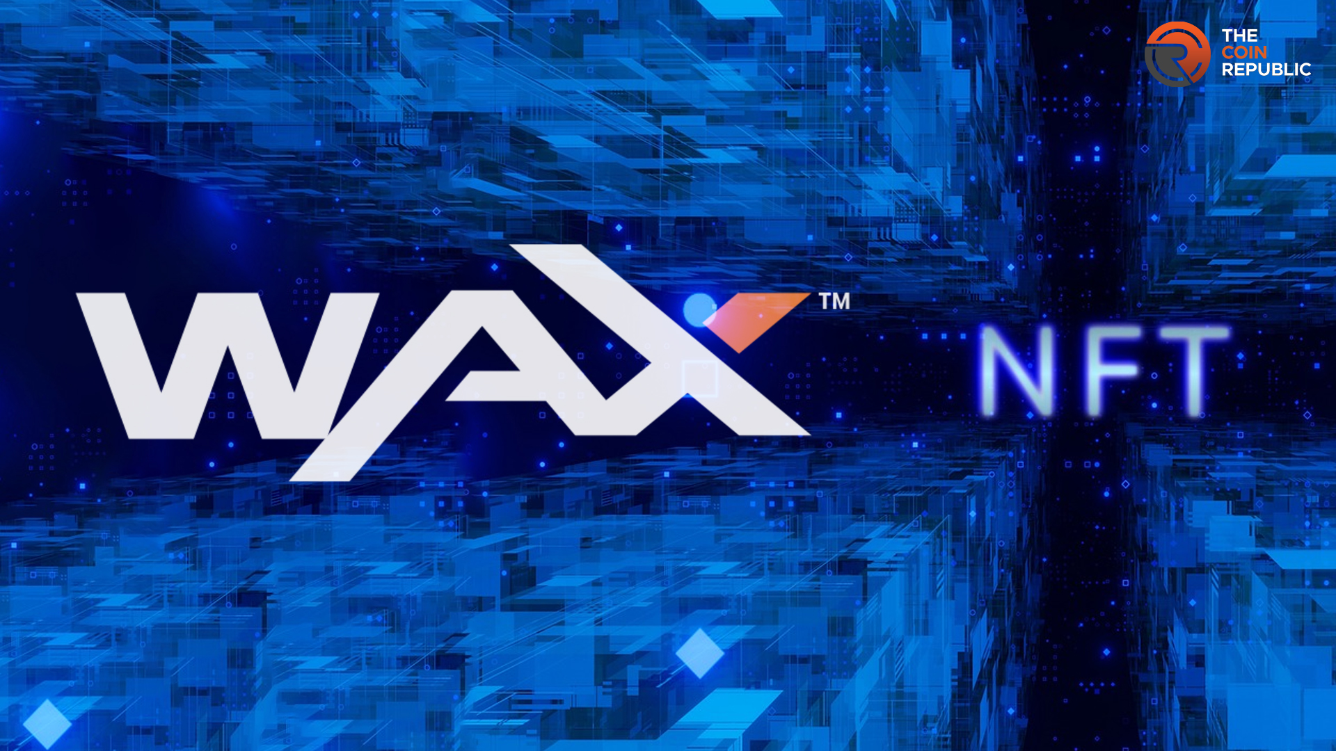 WAX Blockchain — a Frontrunner for Gaming and NFT Ecosystem