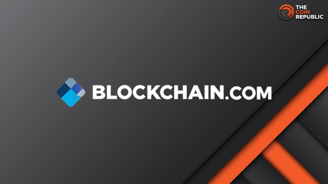 Blockchain.com Raises $110M in Fundings; Amid Huge Valuation Drop 