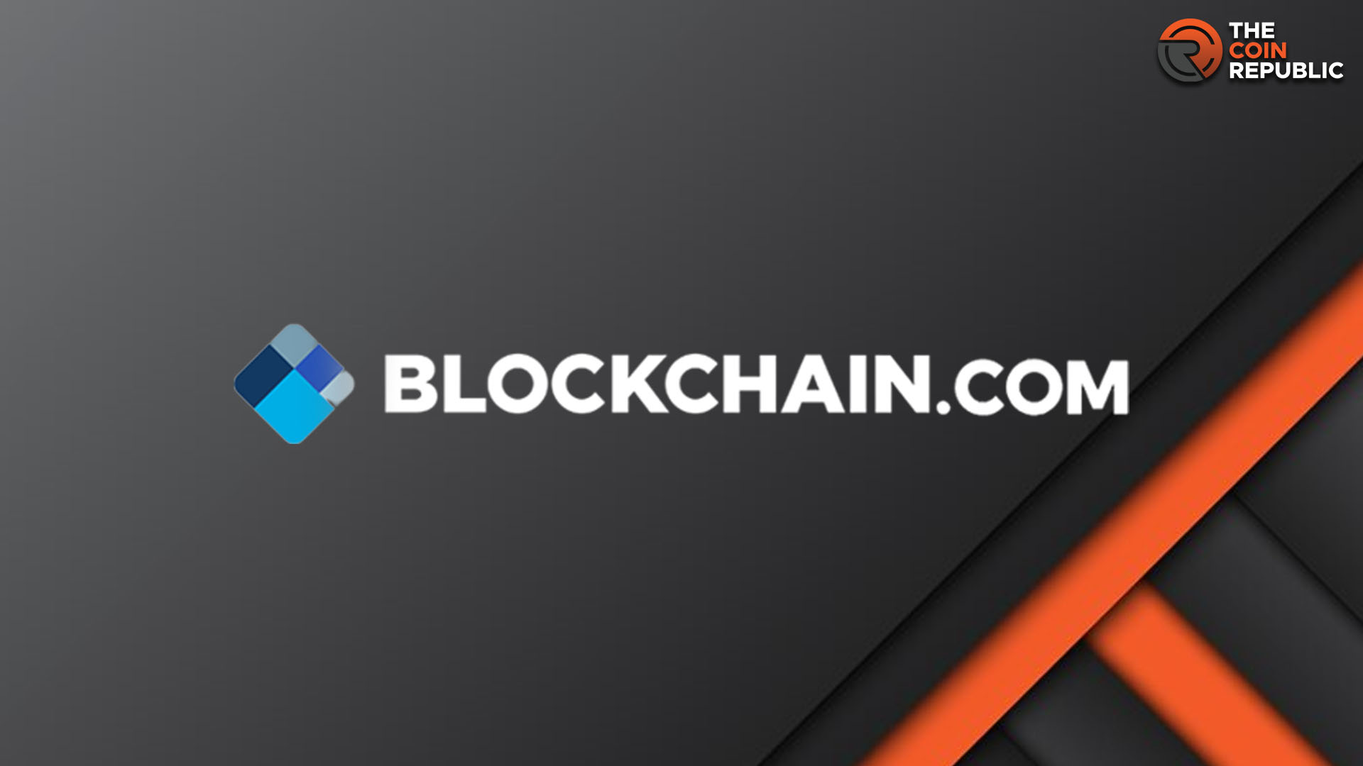 Blockchain.com Raises $110M in Fundings; Amid Huge Valuation Drop 