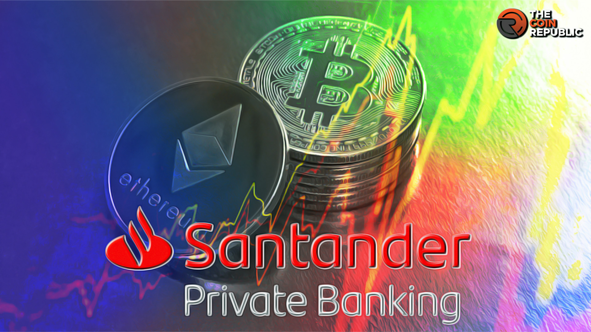 Santander Bank Started ETH & BTC Trading For Swiss Account Holders