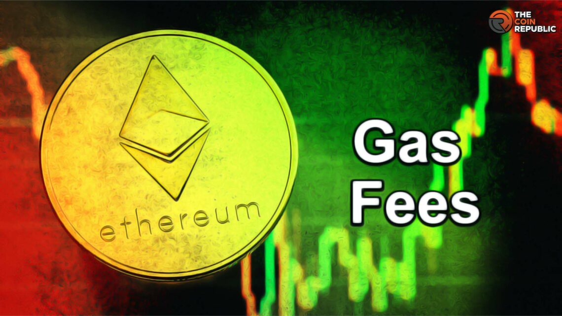 Everything To Know About Ethereum Gas Fee & Its Functionality
