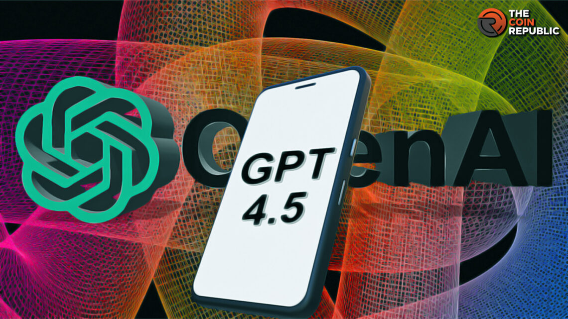 Official Release of OpenAI GPT4.5 Expected, Now in Testing Phase