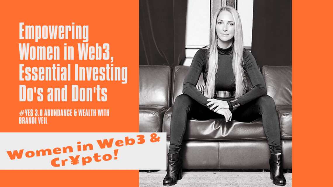 Empowering Women in Web3 & Breaking Barriers to Investing: ¥€$ 3.0 Abundance & Wealth