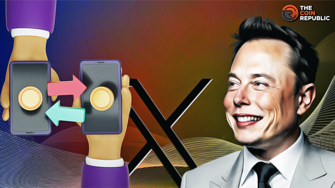 Elon Musk’s X Intends to Launch Peer-to-Peer Payments in 2024