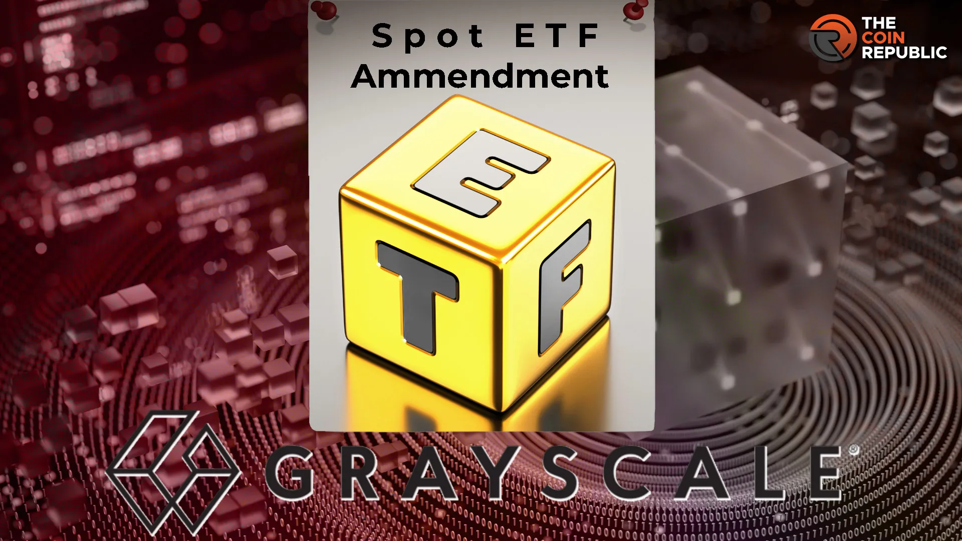 Grayscale File Amended Form 19b- 4; ETH Spot ETF Approval Awaited