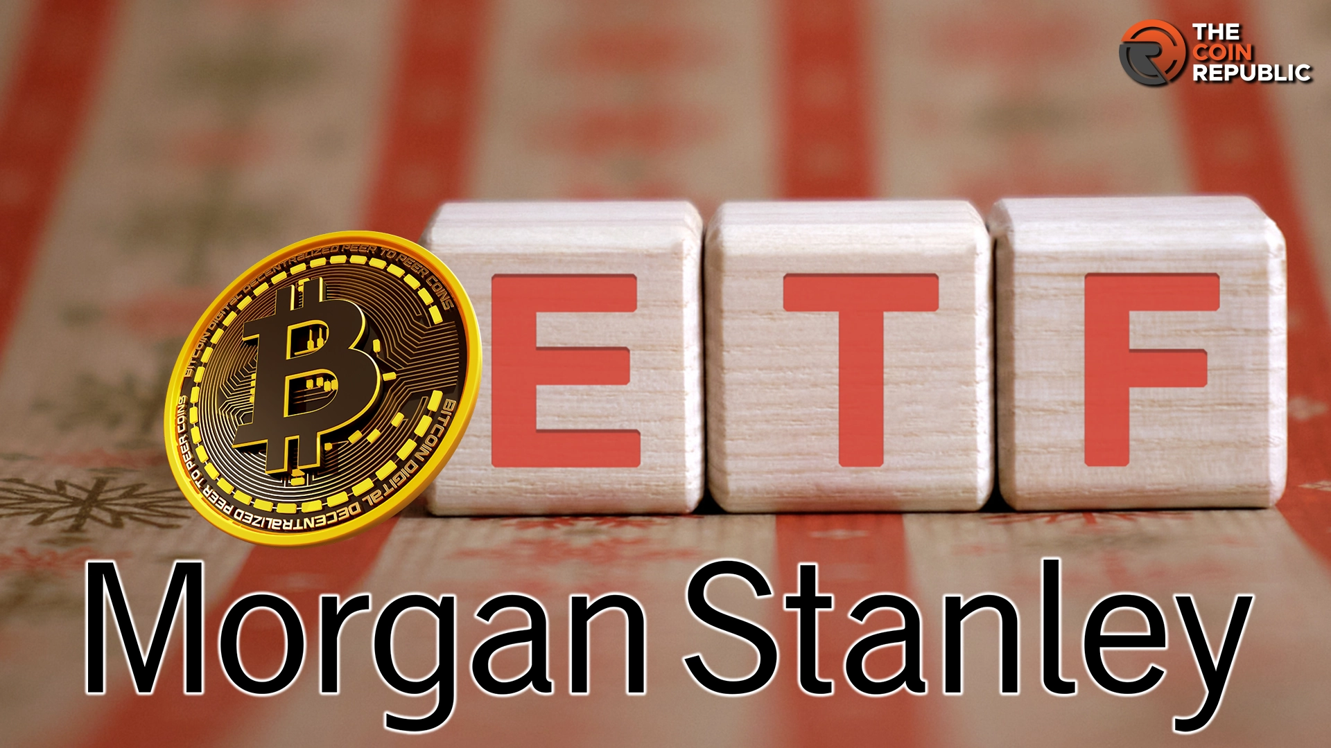 Morgan Stanley Aims To Surpass UBS And Become 1st Bitcoin ETF Bank
